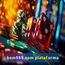 bom555.com plataforma